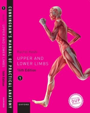 Cunningham Manual of Practical Anatomy VOL 1 Upper and Lower limbs 16th ed 2023