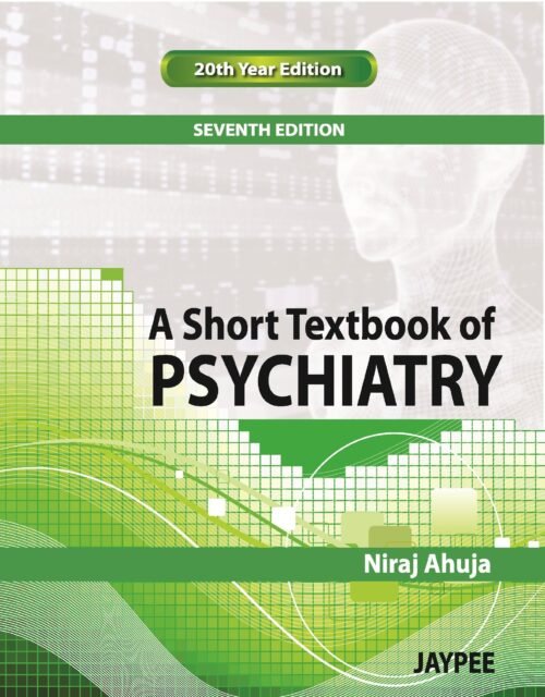 Short Textbook Of Psychiatry by Neeraj Ahuja