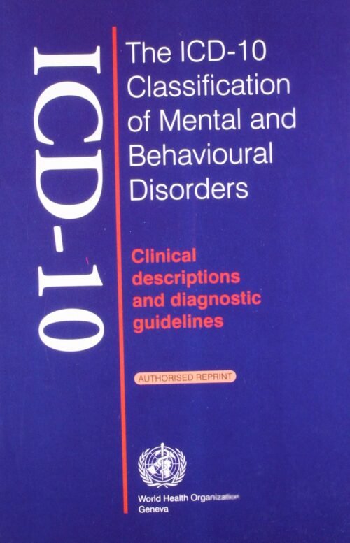 The Icd-10 Classification Of Mental & Behavioural Disorders:Clinical Descriptions And Diagnostic Guidelines