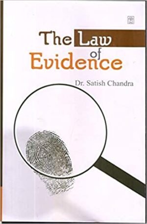 The Law Of Evidence By Dr Satish Chandra