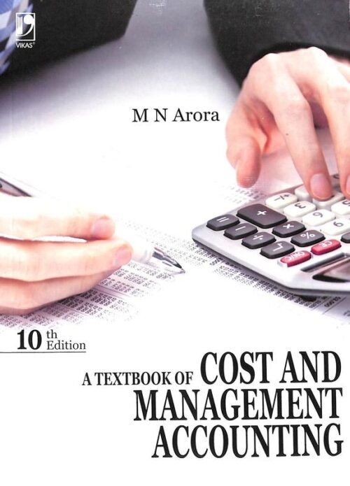 Cost and Management Accounting 10th Edition by M N Arora