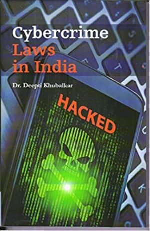 Cybercrime Laws in India by Dr Deepti Khubalkar