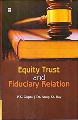 Equity Trust and Fiduciary Relation by P K Gupta