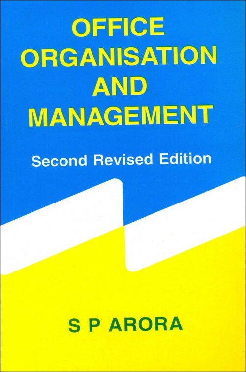 Office Organitation And Management by S P Arora Second Revised Edition