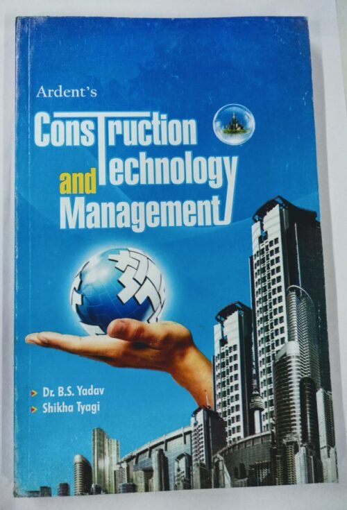 Ardent Construction and Technology Management Dr. B S Yadav