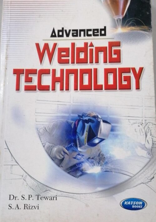 Katson Advanced Welding Technology by Dr S P Tewari 2015