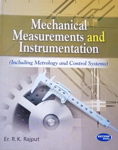 Katson Mechanical Measurements and Instrumentation by R K Rajput 2015