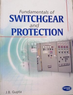 Katson Switchgear and Protection by J B Gupta 2014