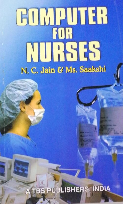 Computer For Nurses By N C Jain and M S Saakshi