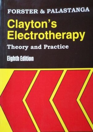 Claytons Electrotherapy Theory and Practice 8th Edition by Forester and Palastanga