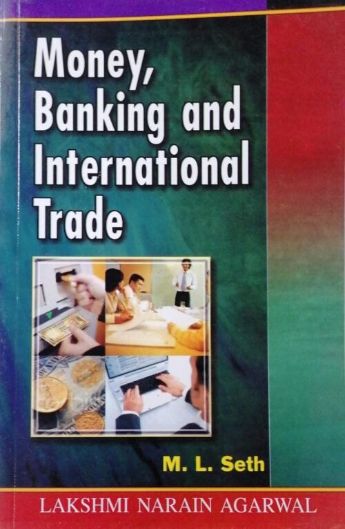 Money Banking and International Trade by M L Seth