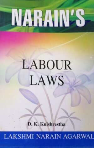 Narain Labour Laws by D K Kulshreshtha