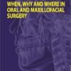 When Why and Where in Oral and Maxillofacial Surgery by K C Gupta