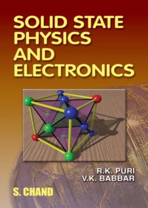 Solid State Physics and Electronics by R K Puri