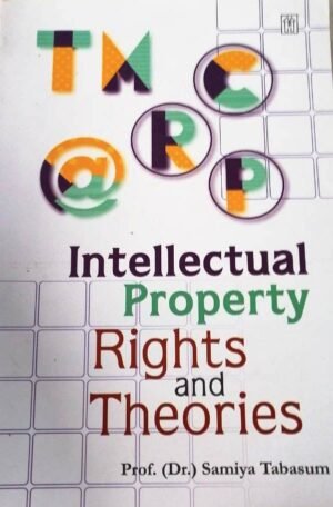 Intellectual Property Rights and Theories by Samiya Tabasum