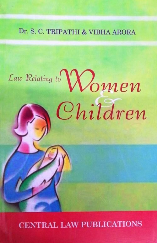 Law Relating to Women and Children by Dr S C Tripathi