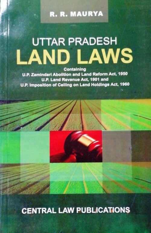 Uttar Pradesh Land Laws by R R Maurya 