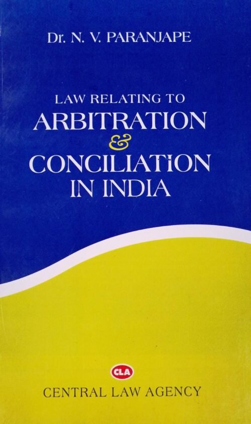 Law Relating to Arbitration and Conciliation in India by Dr N V Paranjape