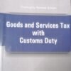 Goods and Services Tax with Customs Duty by Somesh K Shukla