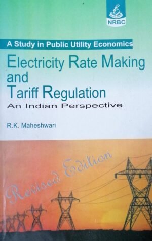 A Study in Public Utility Economics Electricity Rate Making and Traffic Regulation An Indian Prespective