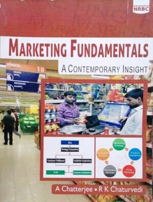 Marketing Fundamentals A Contemporary Insight by A Chatterjee