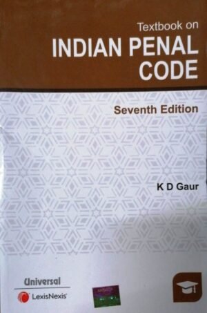 Textbook on Indian Penal Code 7th Ed by K D Gaur