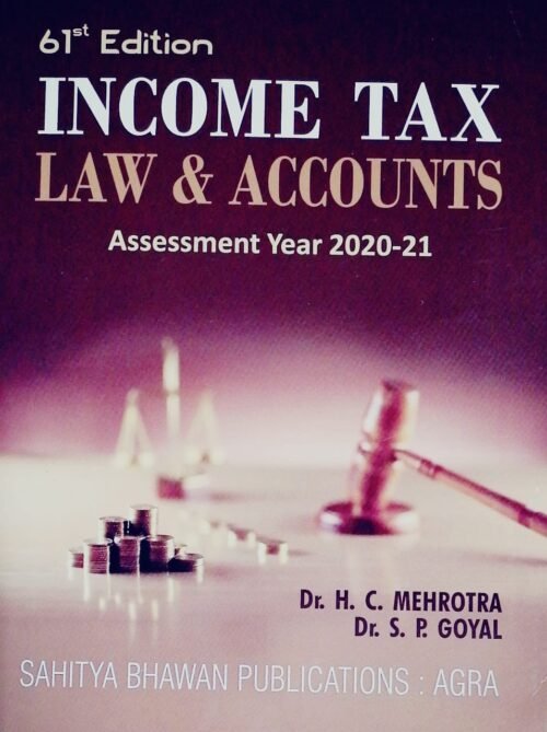 Income Tax Law And Accounts 2020-21 HC Mehrotra In English