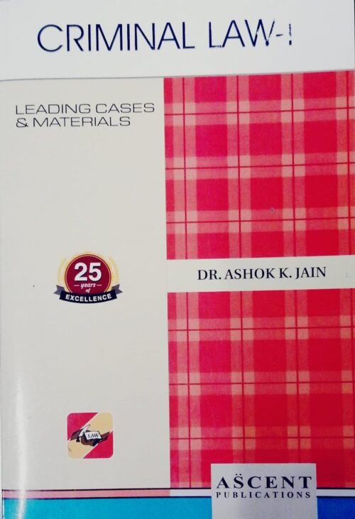 Criminal Law 1 by Dr Ashok K Jain