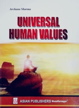 Universal Human Values by Archana Sharma