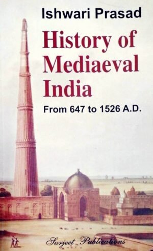 History of Mediaeval India From 647 to 1526 A D