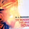 The Wonder That Was India by A L Basham