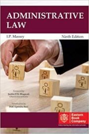 Administrative Law 9th Ed by I P Massey