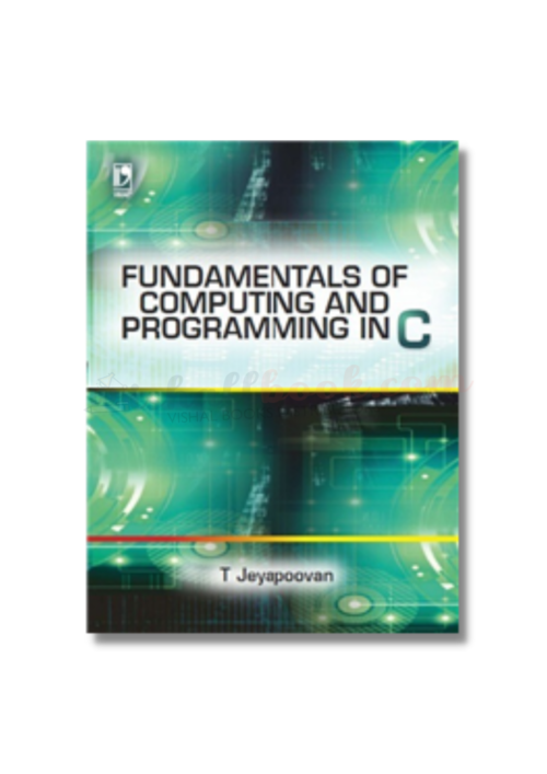 FUNDAMENTALS OF COMPUTING AND PROGRAMMING IN C T Jeyapoovan