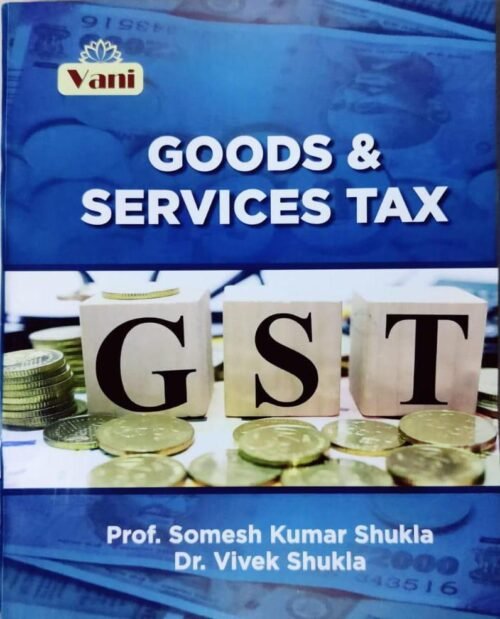 Goods And Service Tax By Prof Somesh Kumar Shukla