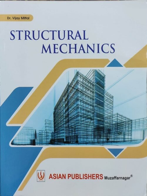 Structural Mechanics By Vijay Mittal 2021 Asian Publication