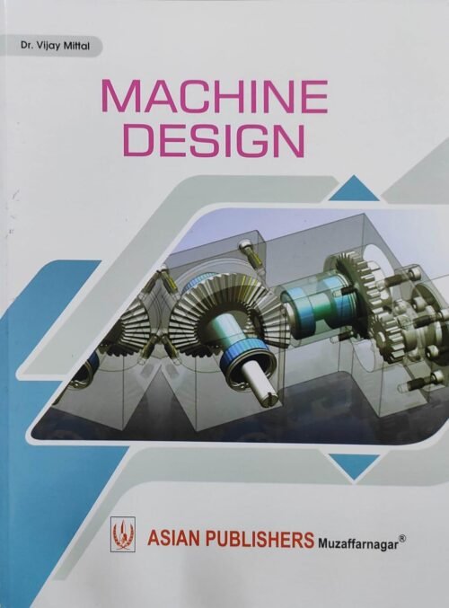 Machine Design By Dr Vijay Mittal 2021 Asian Publication