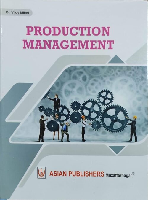 Production Management By Dr Vijay Mittal 2021 Asian Publication