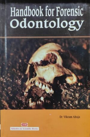 Handbook For Forensic Odontology By Vikram Ahuja