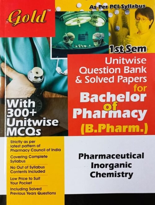 Gold Bpharma 1st Sem Pharmaceutical Inorganic Chemistry Question Bank With 300 MCQs 2022 