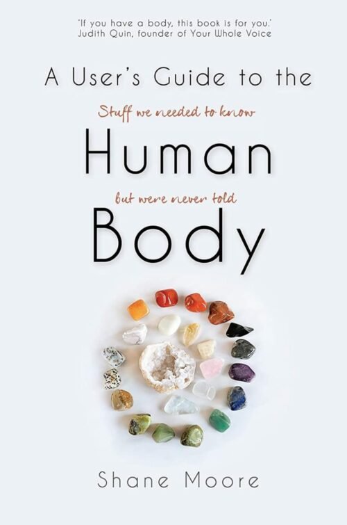 A Users Guide to the Human Body by Shane Moore 2021