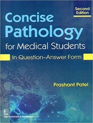 Concise Pathology for Medical Students by Prashant Patel Edition 2nd in English 