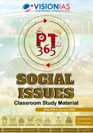 Vision IAS | PT 365 Social Issues Classroom Study Material 2022