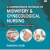 A Comprehensive Textbook of Midwifery & Gynecological Nursing by Annamma Jacob 6th Latest Edition 2024