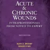 Acute and Chronic Wounds Intraprofessionals from Novice to Expert By Ruth Bryant Atithi Books Publication 2023