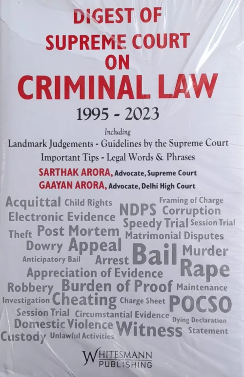 Digest of Supreme Court on Criminal Law 1995-2023 by Sarthak Arora Whitesmann Publication-2023 