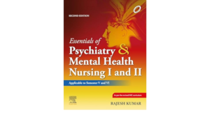 Essentials of Psychiatry & Mental Health Nursing I & II by Rajesh Kumar Atithi Books Publication 2023