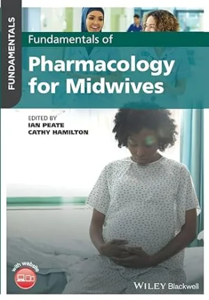 Fundamentals Of Pharmacology For Midwives By Peate I Wiley Blackwell Publication 2023