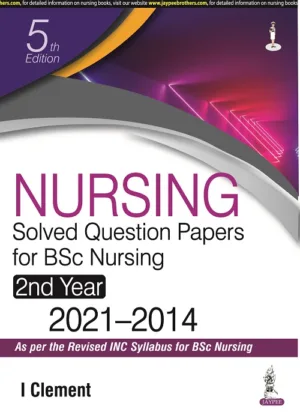 Nursing Solved Question Papers For BSC Nursing 2nd Year by I clement JAYPEE Publication 2022