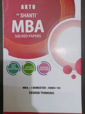MBA Solved 1st Sem Design Thinking by Shanti Publication 2023 Publication – Shanti Publication, Agra Author  -  Dr. Ravi Kant Pathak Language – English