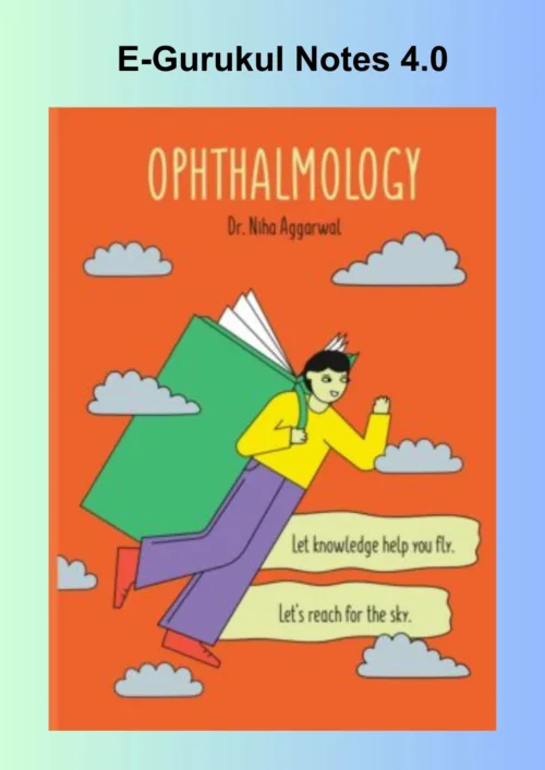 E gurukul Notes 4 Ophthalmology by Dr Niha Aggarwal 2023